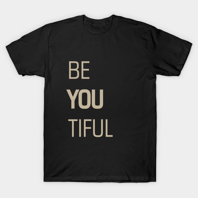 be you tiful T-Shirt by Julorzo